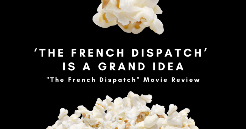 ‘The French Dispatch’ is a grand idea